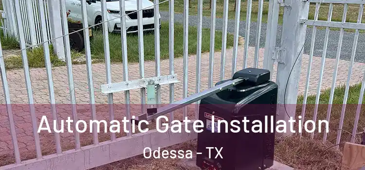  Automatic Gate Installation Odessa - TX