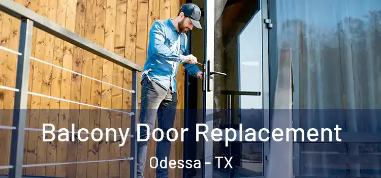  Balcony Door Replacement Odessa - TX