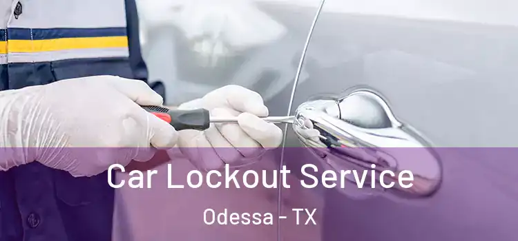  Car Lockout Service Odessa - TX