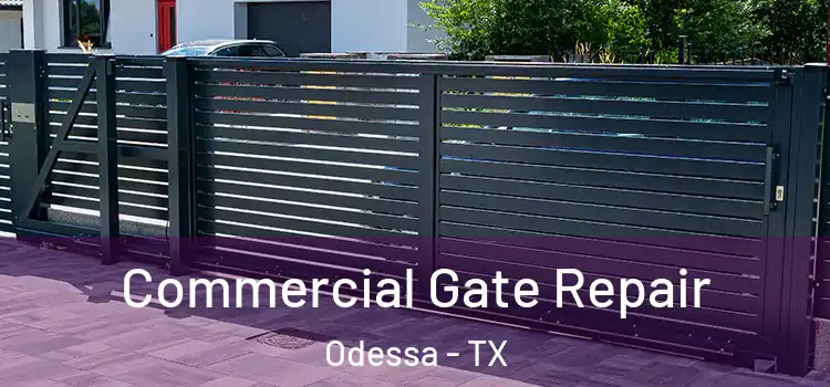 Commercial Gate Repair Odessa - TX