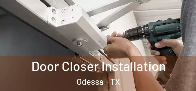 Door Closer Installation Odessa - TX