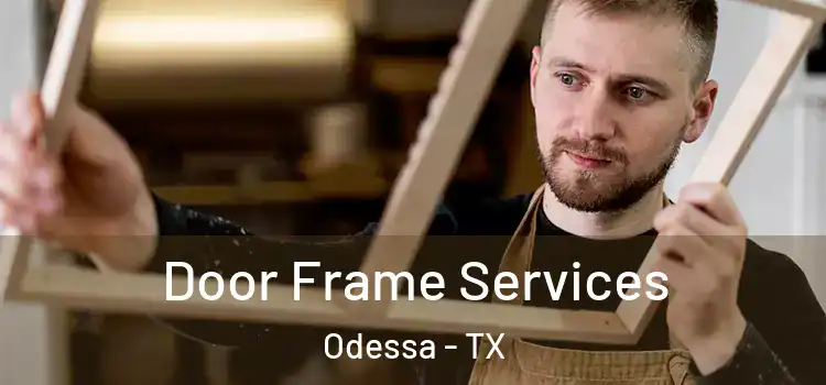 Door Frame Services Odessa - TX
