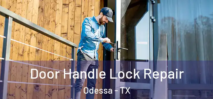 Door Handle Lock Repair Odessa - TX