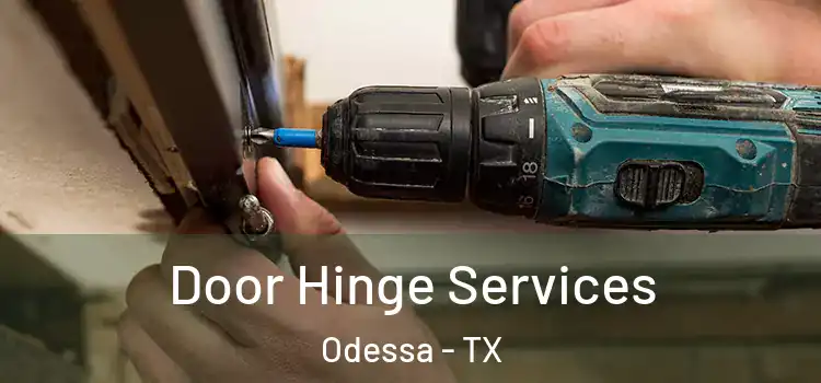Door Hinge Services Odessa - TX
