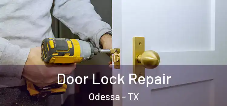 Door Lock Repair Odessa - TX