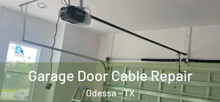  Garage Door Cable Repair Odessa - TX