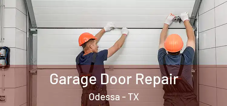  Garage Door Repair Odessa - TX