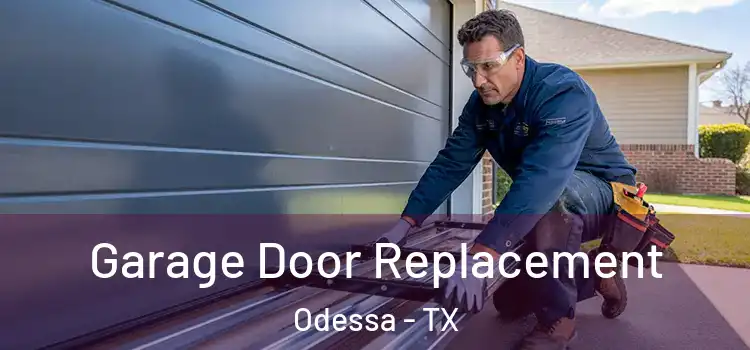  Garage Door Replacement Odessa - TX