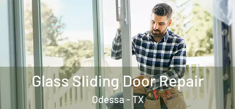  Glass Sliding Door Repair Odessa - TX