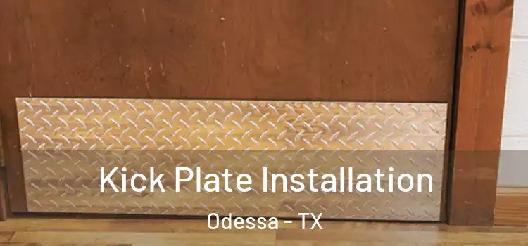 Kick Plate Installation Odessa - TX