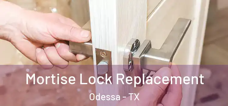 Mortise Lock Replacement Odessa - TX