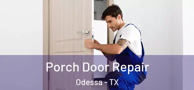  Porch Door Repair Odessa - TX