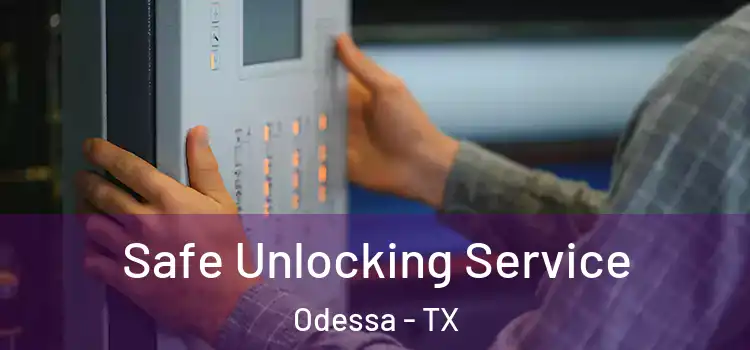 Safe Unlocking Service Odessa - TX