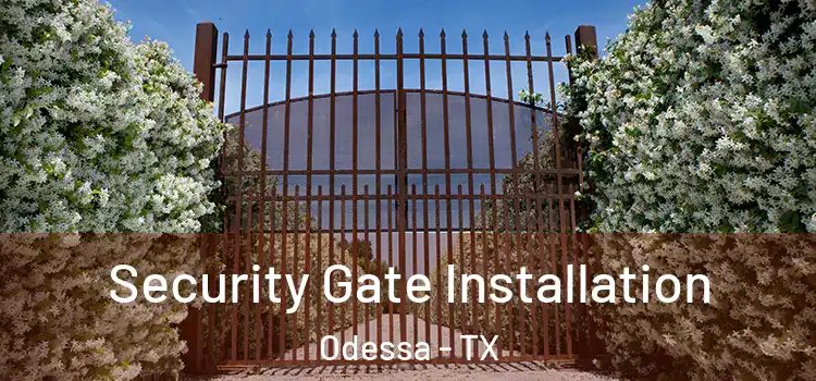  Security Gate Installation Odessa - TX