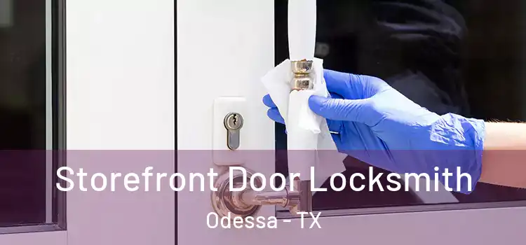 Storefront Door Locksmith Odessa - TX